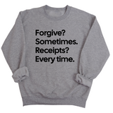 Forgive? Sometimes. Receipts? Every time Unisex Sweatshirt-Sweatshirt-The Original God Ain't Petty But I Am