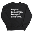 Forgive? Sometimes. Receipts? Every time Unisex Sweatshirt-Sweatshirt-The Original God Ain't Petty But I Am