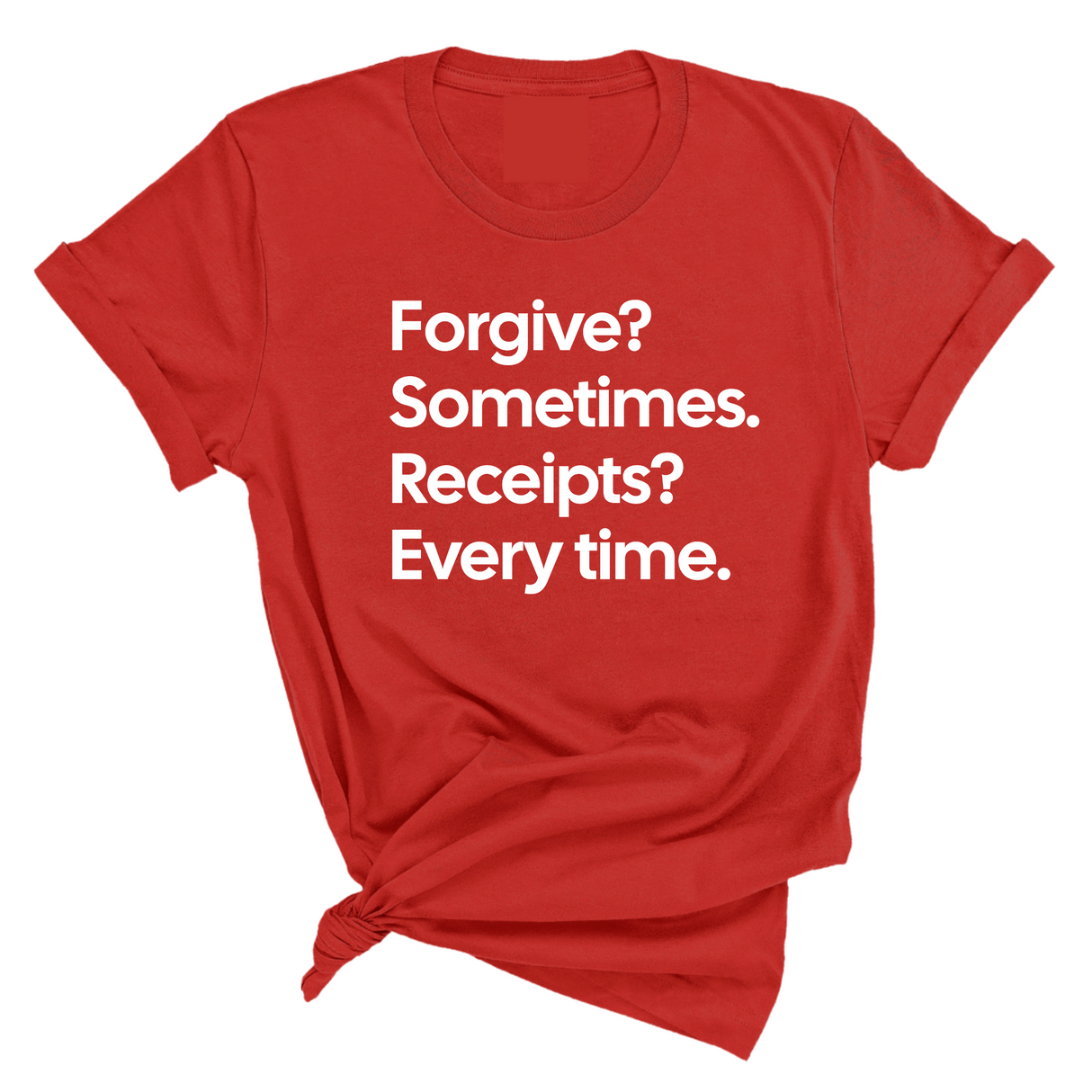 Forgive? Sometimes. Receipts? Every time Unisex Tee-T-Shirt-The Original God Ain't Petty But I Am