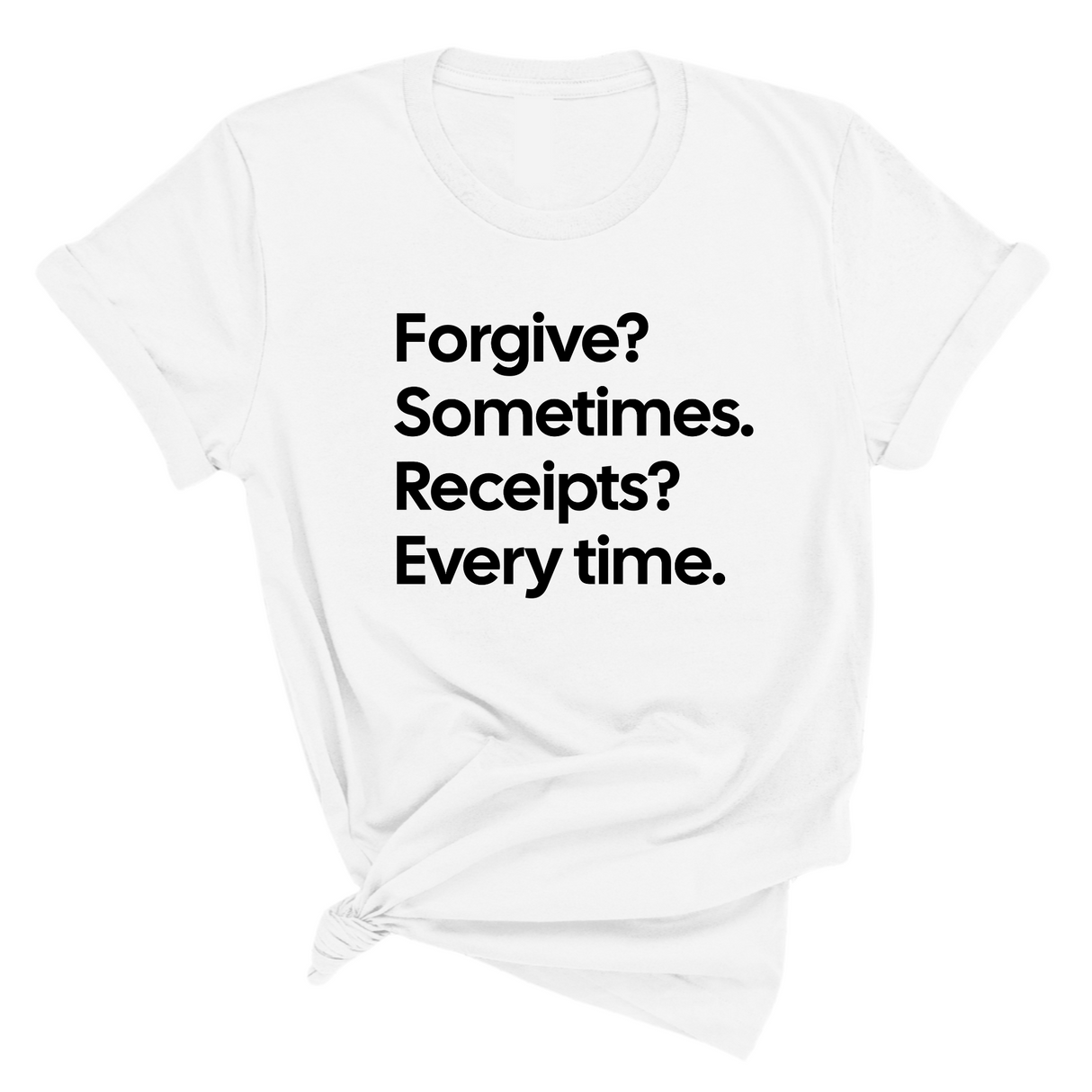 Forgive? Sometimes. Receipts? Every time Unisex Tee-T-Shirt-The Original God Ain't Petty But I Am