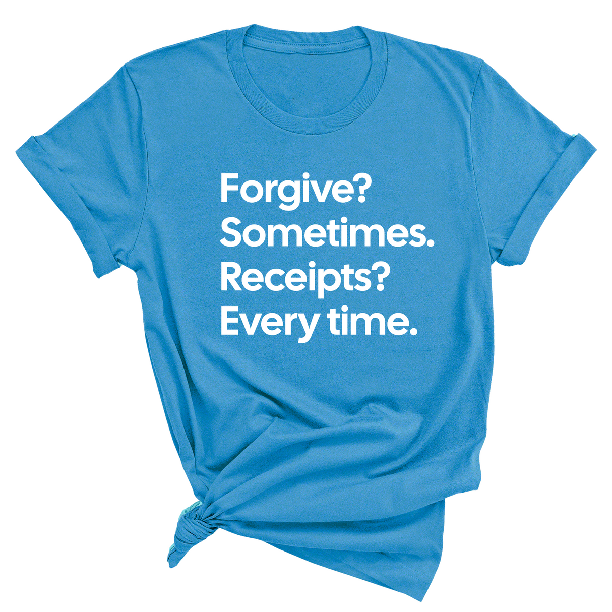 Forgive? Sometimes. Receipts? Every time Unisex Tee-T-Shirt-The Original God Ain't Petty But I Am