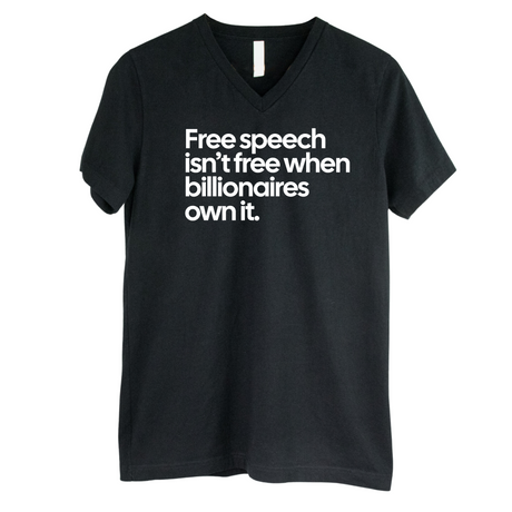 Free Speech Isn’t Free When Billionaires Own It *BLACK V-NECK* Unisex Tee-T-Shirt-The Original God Ain't Petty But I Am