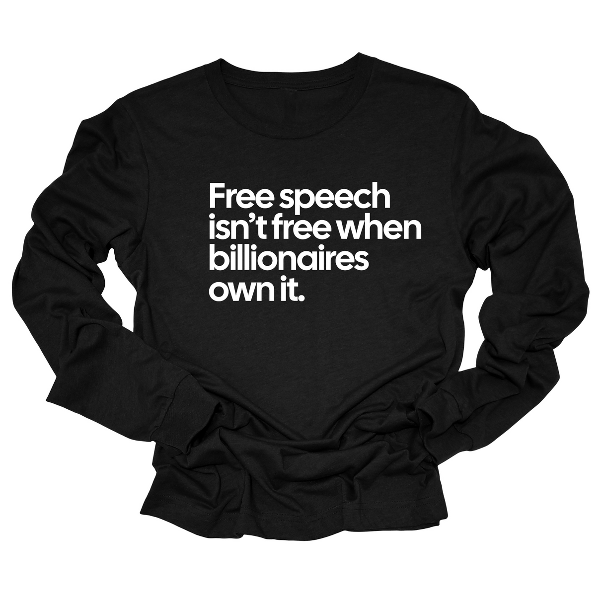 Free Speech Isn’t Free When Billionaires Own It Long Sleeved Unisex Tee-Long Sleeved T-Shirt-The Original God Ain't Petty But I Am