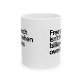 Free Speech Isn’t Free When Billionaires Own It Mug 11oz (White & Black)-Mug-The Original God Ain't Petty But I Am