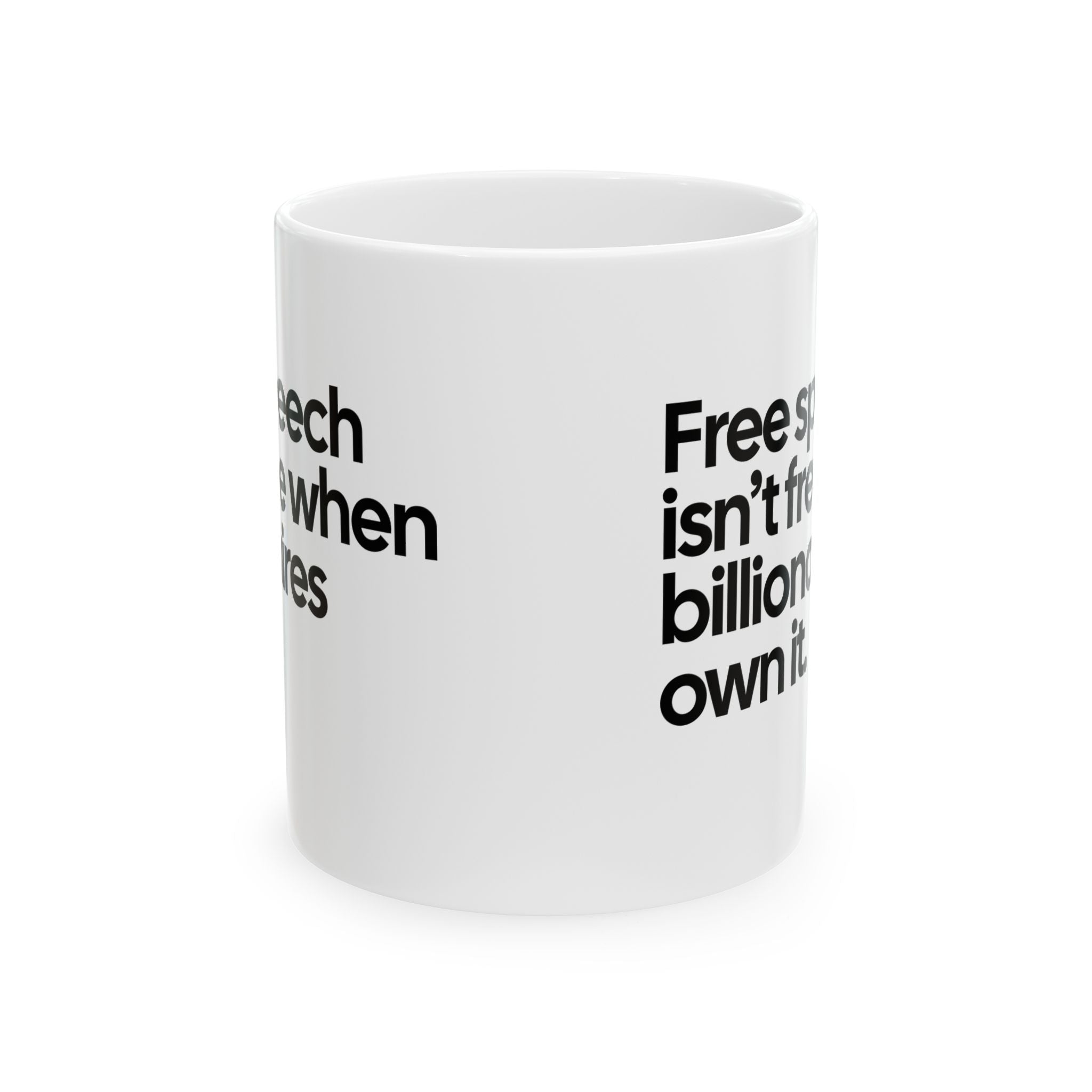 Free Speech Isn’t Free When Billionaires Own It Mug 11oz (White & Black)-Mug-The Original God Ain't Petty But I Am