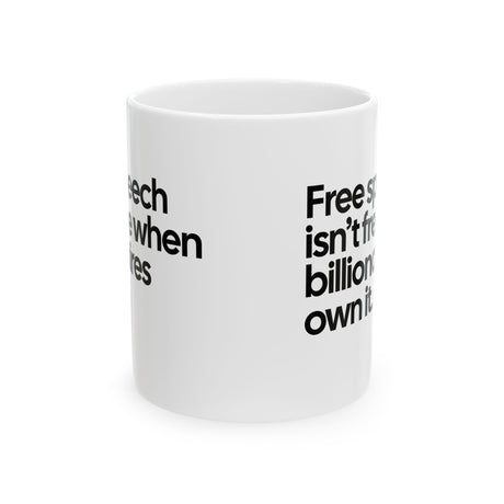 Free Speech Isn’t Free When Billionaires Own It Mug 11oz (White & Black)-Mug-The Original God Ain't Petty But I Am