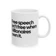 Free Speech Isn’t Free When Billionaires Own It Mug 11oz (White & Black)-Mug-The Original God Ain't Petty But I Am
