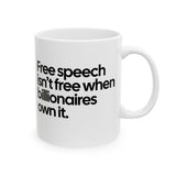 Free Speech Isn’t Free When Billionaires Own It Mug 11oz (White & Black)-Mug-The Original God Ain't Petty But I Am