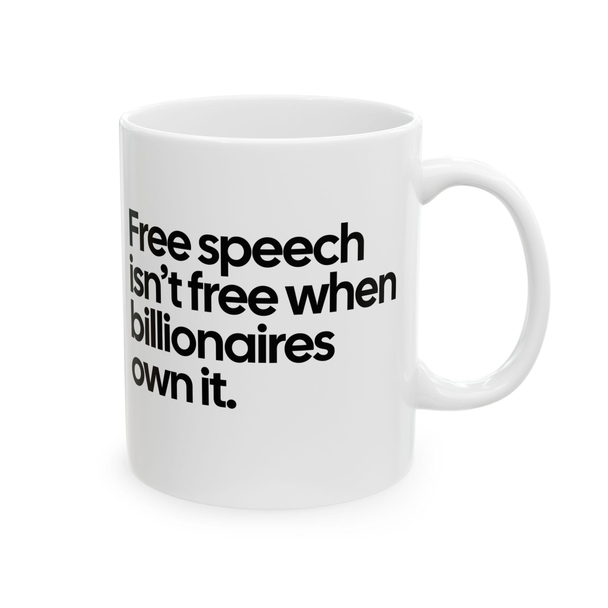Free Speech Isn’t Free When Billionaires Own It Mug 11oz (White & Black)-Mug-The Original God Ain't Petty But I Am