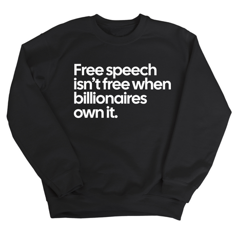Free Speech Isn’t Free When Billionaires Own It Unisex Sweatshirt-Sweatshirt-The Original God Ain't Petty But I Am