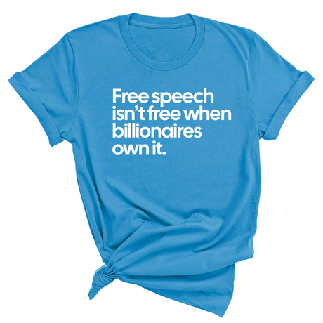 Free Speech Isn’t Free When Billionaires Own It Unisex Tee-T-Shirt-The Original God Ain't Petty But I Am