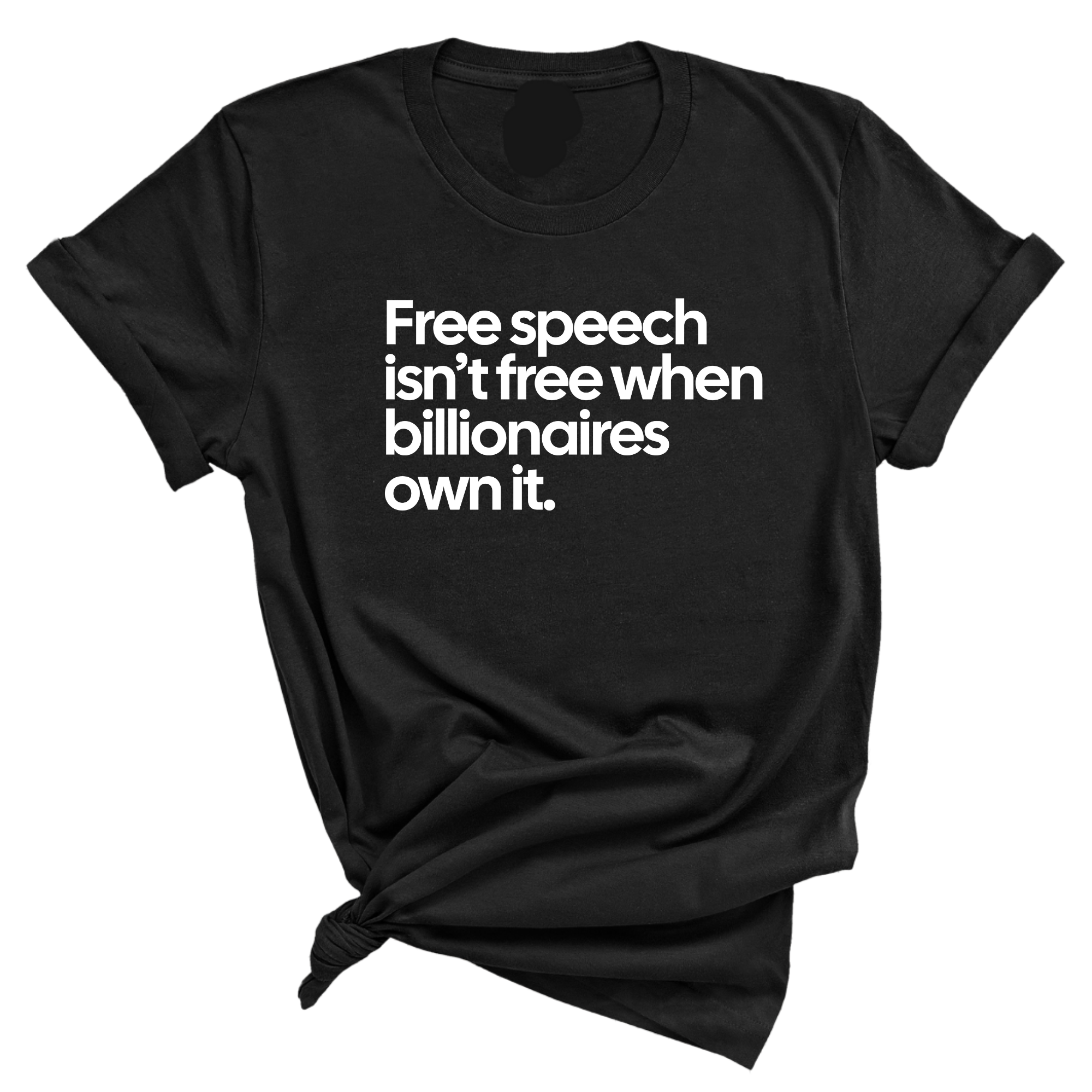 Free Speech Isn’t Free When Billionaires Own It Unisex Tee-T-Shirt-The Original God Ain't Petty But I Am