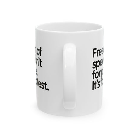 Freedom of Speech Isn’t for Praise. It’s for Protest Mug 11oz (White & Black)-Mug-The Original God Ain't Petty But I Am