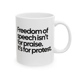 Freedom of Speech Isn’t for Praise. It’s for Protest Mug 11oz (White & Black)-Mug-The Original God Ain't Petty But I Am