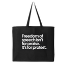 Freedom of Speech Isn’t for Praise. It’s for Protest (Tote Bag)-Tote Bag-The Original God Ain't Petty But I Am