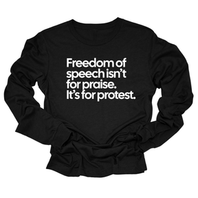 Freedom of Speech Isn’t for Praise. It’s for Protest Unisex Long Sleeved Tee-Long Sleeved T-Shirt-The Original God Ain't Petty But I Am