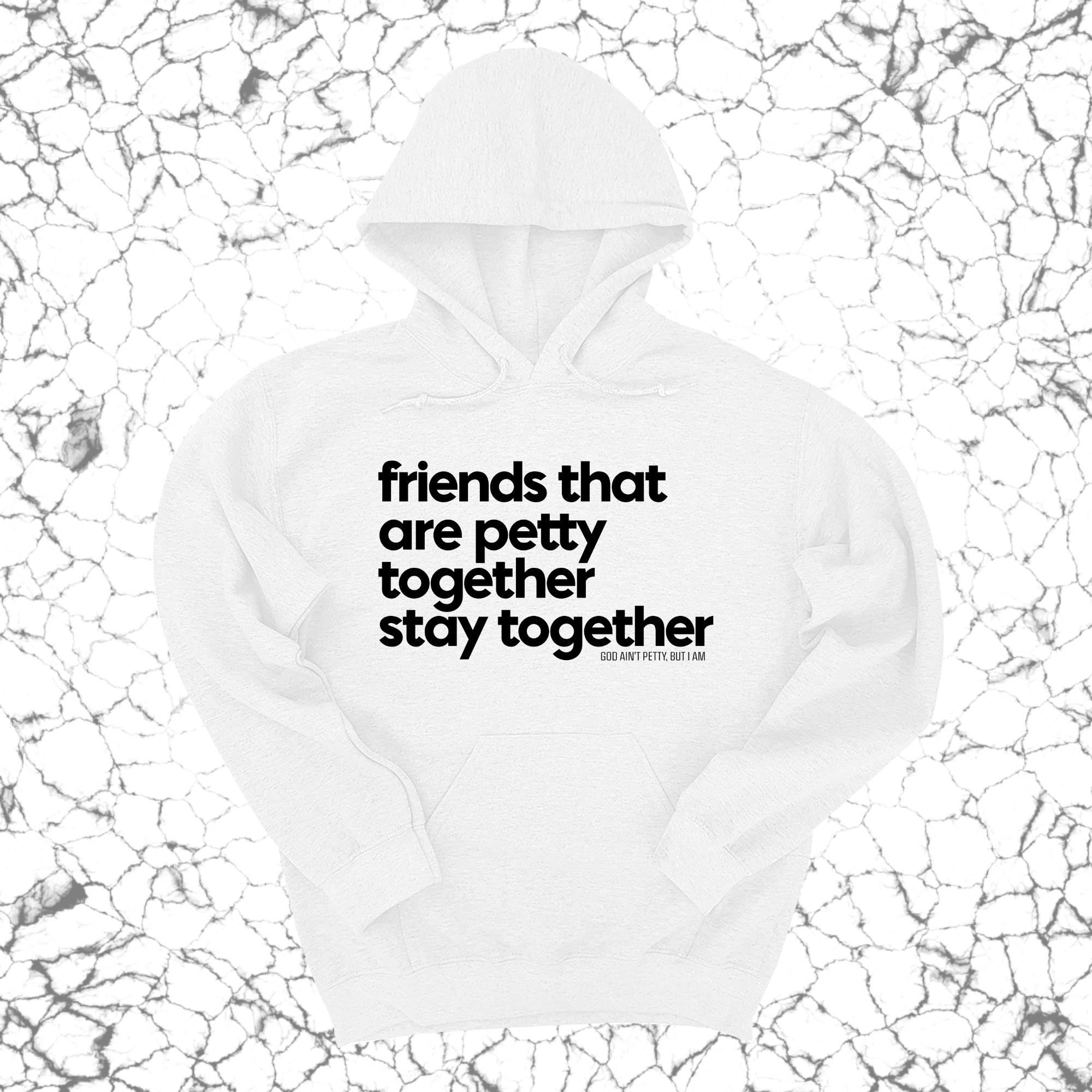 Friends that are petty together stay together Unisex Hoodie-Hoodie-The Original God Ain't Petty But I Am