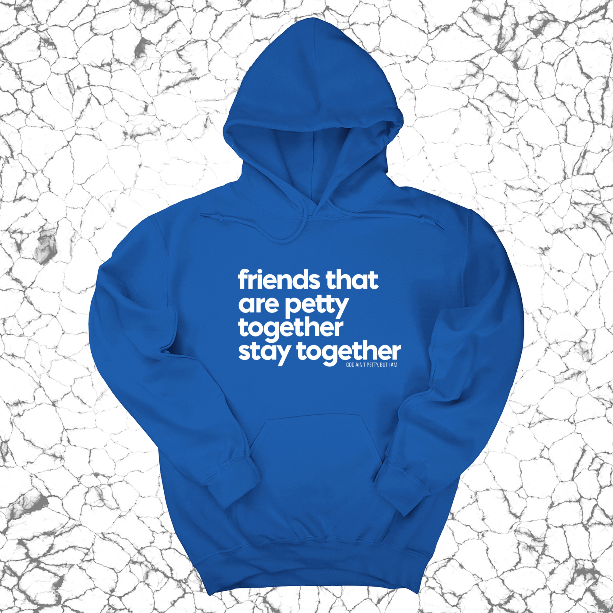 Friends that are petty together stay together Unisex Hoodie-Hoodie-The Original God Ain't Petty But I Am