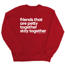 Friends that are petty together stay together Unisex Sweatshirt-Sweatshirt-The Original God Ain't Petty But I Am