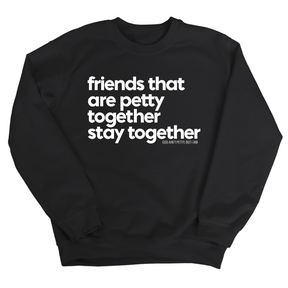 Friends that are petty together stay together Unisex Sweatshirt-Sweatshirt-The Original God Ain't Petty But I Am