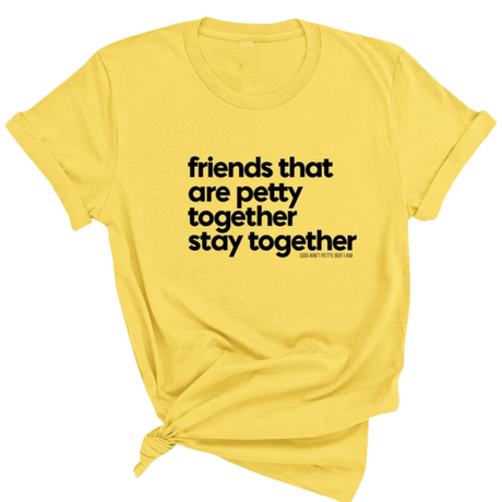 Friends that are petty together stay together Unisex Tee-T-Shirt-The Original God Ain't Petty But I Am