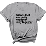 Friends that are petty together stay together Unisex Tee-T-Shirt-The Original God Ain't Petty But I Am