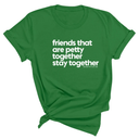 Friends that are petty together stay together Unisex Tee-T-Shirt-The Original God Ain't Petty But I Am