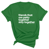 Friends that are petty together stay together Unisex Tee-T-Shirt-The Original God Ain't Petty But I Am