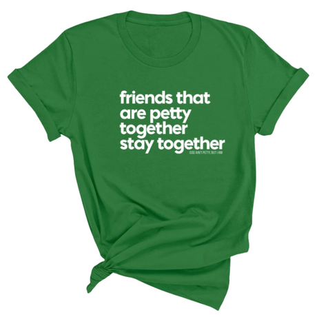 Friends that are petty together stay together Unisex Tee-T-Shirt-The Original God Ain't Petty But I Am