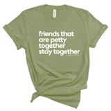 Friends that are petty together stay together Unisex Tee-T-Shirt-The Original God Ain't Petty But I Am
