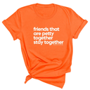 Friends that are petty together stay together Unisex Tee-T-Shirt-The Original God Ain't Petty But I Am