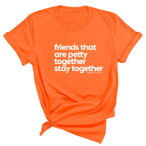 Friends that are petty together stay together Unisex Tee-T-Shirt-The Original God Ain't Petty But I Am