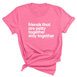 Friends that are petty together stay together Unisex Tee-T-Shirt-The Original God Ain't Petty But I Am
