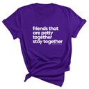 Friends that are petty together stay together Unisex Tee-T-Shirt-The Original God Ain't Petty But I Am
