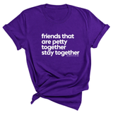 Friends that are petty together stay together Unisex Tee-T-Shirt-The Original God Ain't Petty But I Am