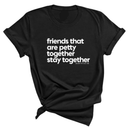 Friends that are petty together stay together Unisex Tee-T-Shirt-The Original God Ain't Petty But I Am