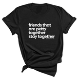 Friends that are petty together stay together Unisex Tee-T-Shirt-The Original God Ain't Petty But I Am