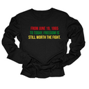 From June 19, 1865 to Today, Freedom Is Still Worth the Fight Long Sleeved Unisex Tee-Long Sleeved T-Shirt-The Original God Ain't Petty But I Am