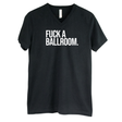 Fuck a Ballroom *BLACK V-NECK* Unisex Tee-T-Shirt-The Original God Ain't Petty But I Am