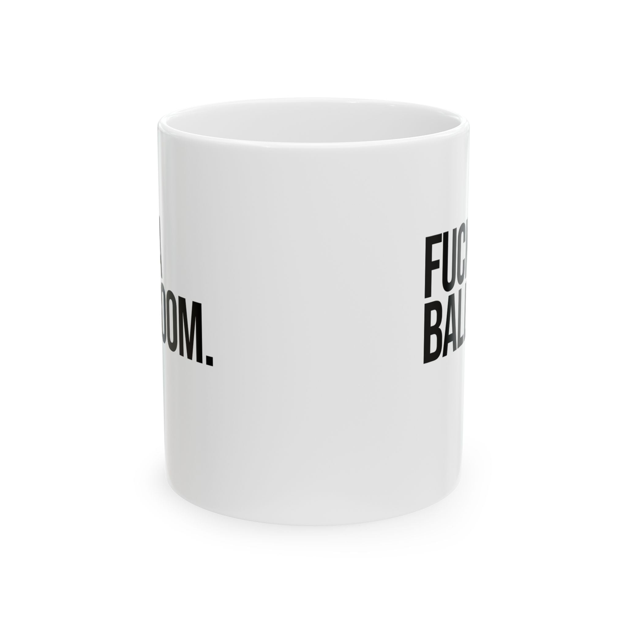 Fuck a Ballroom Mug 11oz (White & Black)-Mug-The Original God Ain't Petty But I Am