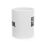 Fuck a Ballroom Mug 11oz (White & Black)-Mug-The Original God Ain't Petty But I Am