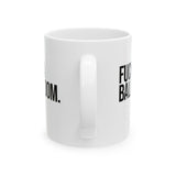 Fuck a Ballroom Mug 11oz (White & Black)-Mug-The Original God Ain't Petty But I Am
