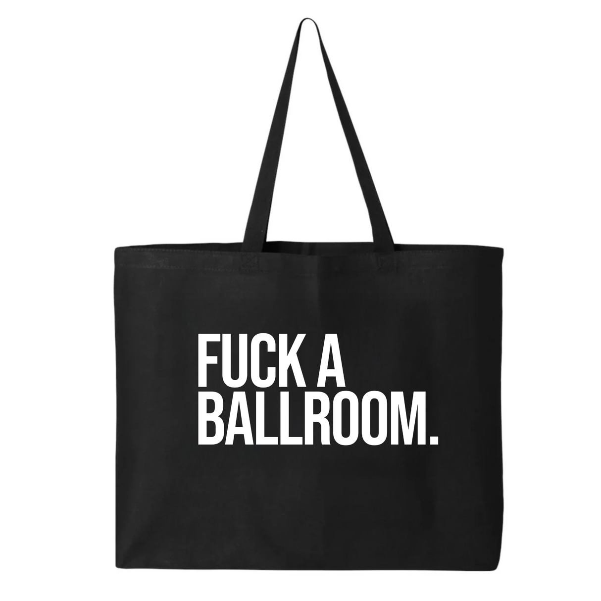 Fuck a Ballroom Tote bag-Tote Bag-The Original God Ain't Petty But I Am