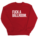 Fuck a Ballroom Unisex Sweatshirt-Sweatshirt-The Original God Ain't Petty But I Am