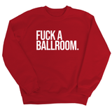Fuck a Ballroom Unisex Sweatshirt-Sweatshirt-The Original God Ain't Petty But I Am