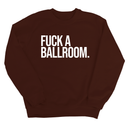 Fuck a Ballroom Unisex Sweatshirt-Sweatshirt-The Original God Ain't Petty But I Am