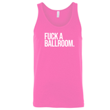 Fuck a Ballroom Unisex Tank Top-T-Shirt-The Original God Ain't Petty But I Am