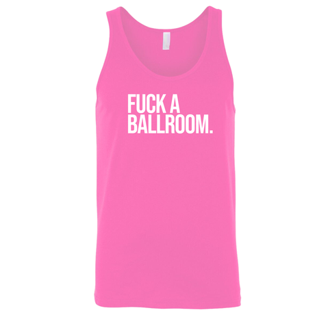 Fuck a Ballroom Unisex Tank Top-T-Shirt-The Original God Ain't Petty But I Am