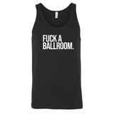 Fuck a Ballroom Unisex Tank Top-T-Shirt-The Original God Ain't Petty But I Am