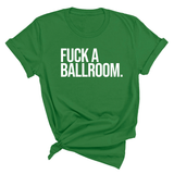 Fuck a Ballroom Unisex Tee-T-Shirt-The Original God Ain't Petty But I Am